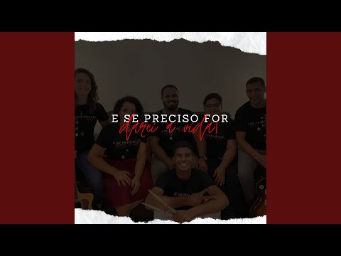 E Se Preciso For - Missão Enchei-vos