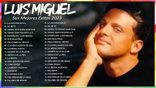 LUIS MIGUEL (20 GRANDES EXITOS) SUS MEJORES CANCIONES - LUIS MIGUEL BALADAS ROMANTICAS 2023