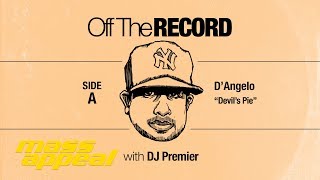 Off The Record: DJ Premier on D&#39;Angelo&#39;s &quot;Devil&#39;s Pie&quot;