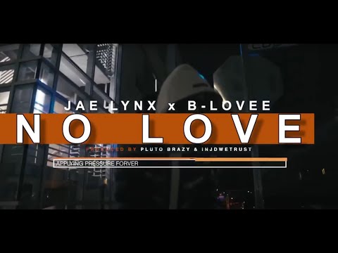Jae Lynx x B-Lovee - No Love (re-uploaded)