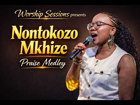 Nontokozo Mkhize| Praise Medley