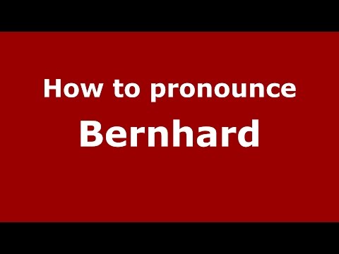 How to pronounce Bernhard (Germany/German) - PronounceNames.com
