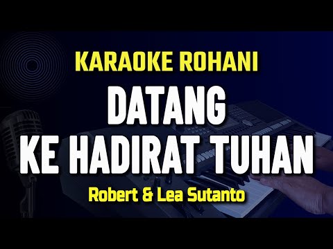 DATANG KE HADIRAT TUHAN - Karaoke Lagu Rohani