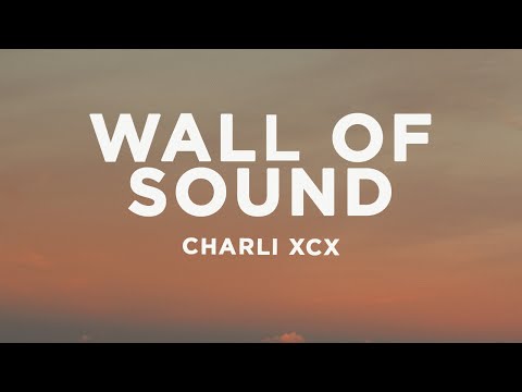Charli xcx - Wall of Sound (Lyrics)