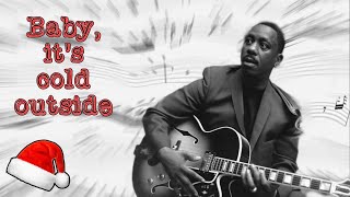 Baby, it&#39;s cold outside - Wes Montgomery (Jazz guitar transcription)