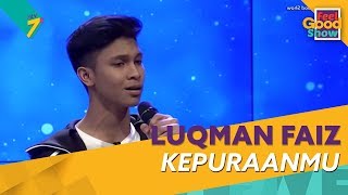 Kepuraanmu - Luqman Faiz | Feel Good Show 2018