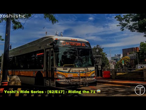 President Watertowner | Yoshi's Ride Series {S2-E17} - Riding the 71 🚌 - {MBTA}