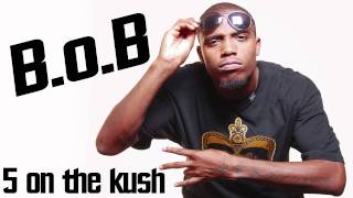 B.o.B - 5 On The Kush (Leaked) (Ft. Big Krit and Bun B)