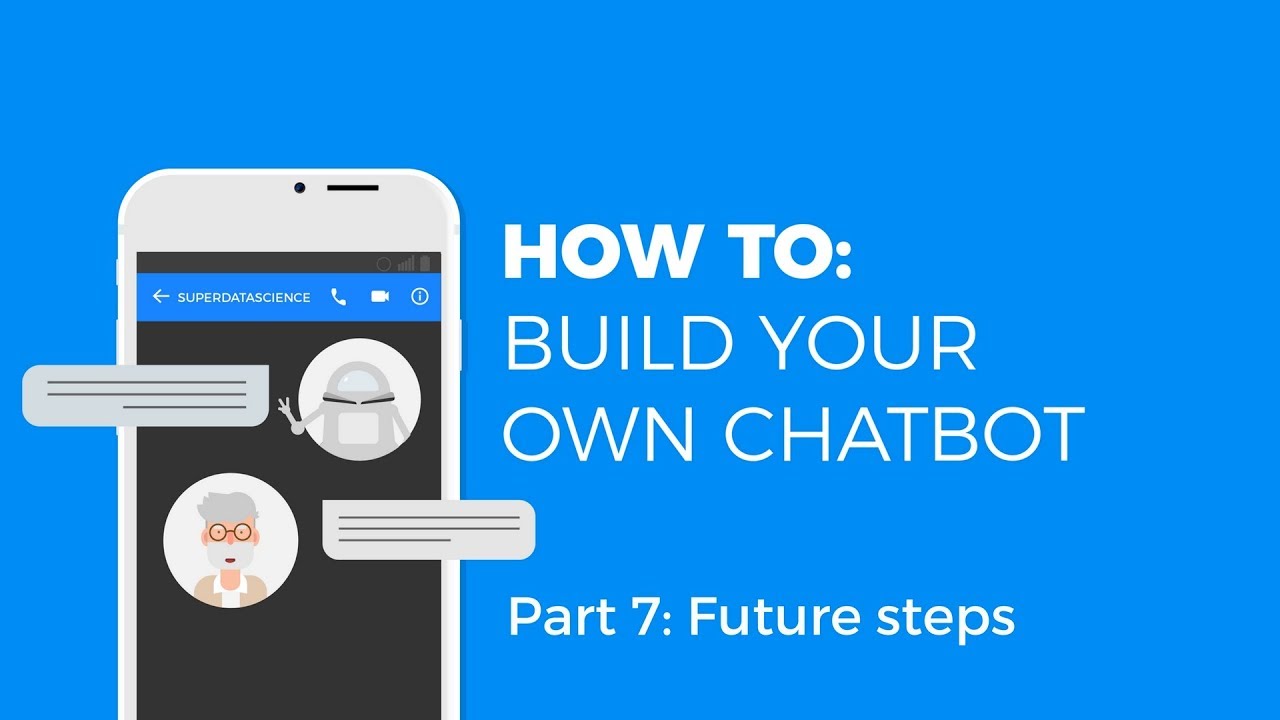 HOW TO MAKE A CHATBOT - FUTURE STEPS