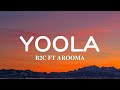 B2C Yoola Lyrics Video Ft Aroma