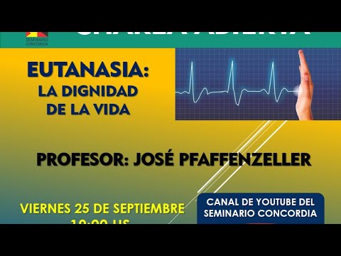 ¡Charla Abierta! - "Eutanasia: La dignidad de la vida".