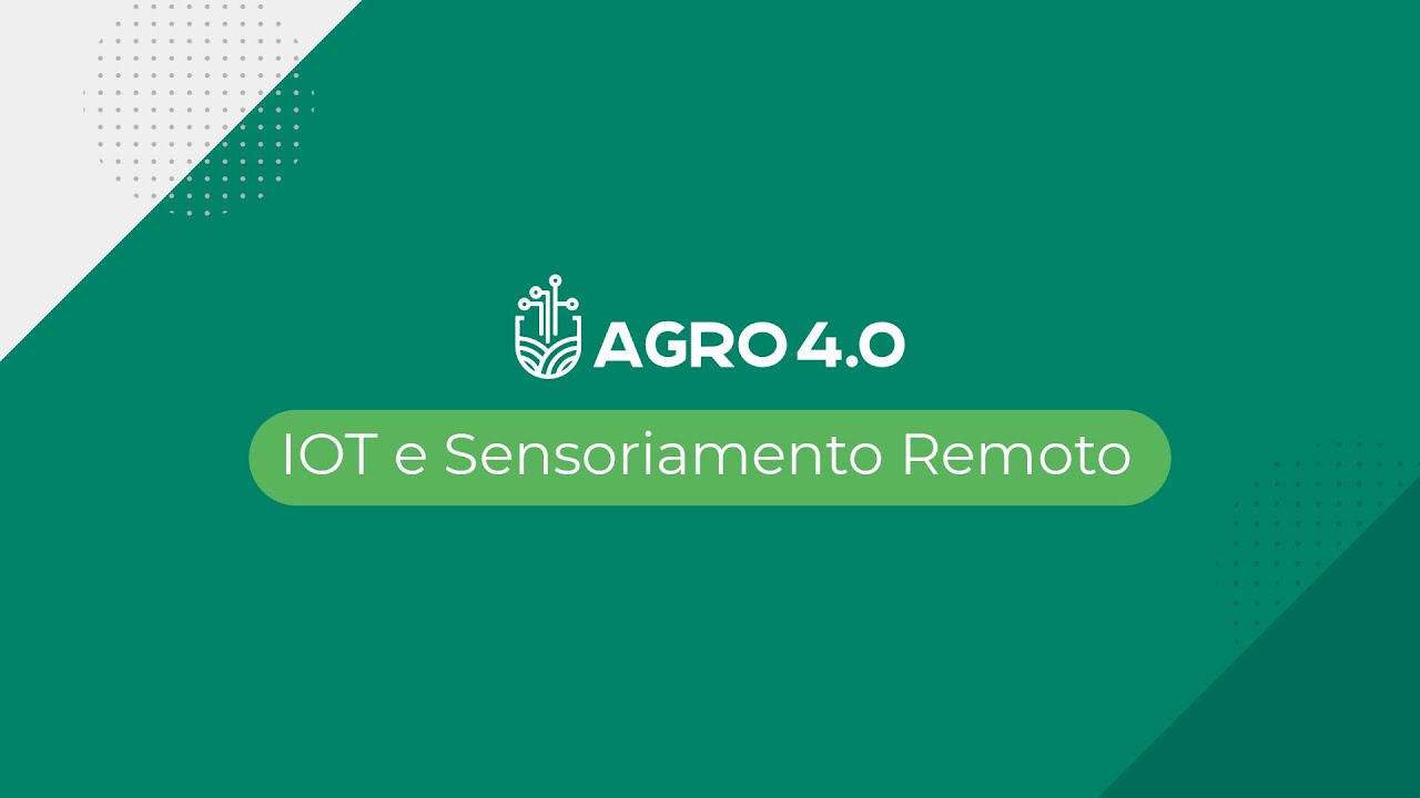 Agro 4.0 | Internet das Coisas (IoT) e Sensoriamento Remoto | Episódio 1