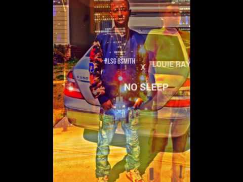 RLSG BSmith (Feat. Louie Ray) - No Sleep [Produced By PaperBoi]