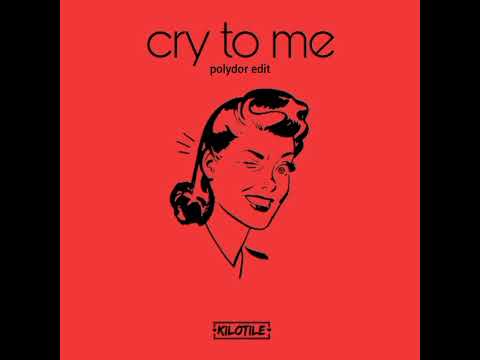 Kilotile - Cry To Me (Polydor Edit)