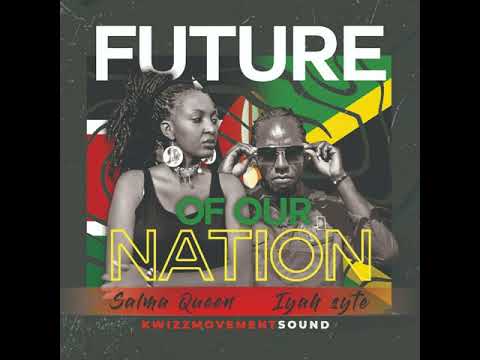 Iyah Syte X Salma Queen - Future of Our Nation [Official Audio 2021]