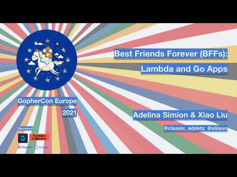 GopherCon Europe 2021: Adelina Simion and Xiao Liu - Best Friends Forever (BFFs): Lambda and Go Apps