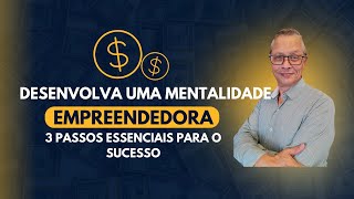 é Muito Importante Que O Empreendedor Desenvolva Uma Mentalidade Empreendedora