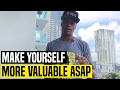 Why You Need To Make Yourself MORE Valuable ASAP Dre Baldwin