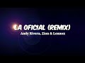 Andy Rivera, Zion & Lennox - La Oficial Remix [Official Video Letra]