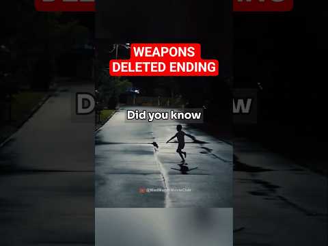 Weapons had a DIFFERENT ENDING (why it changed)