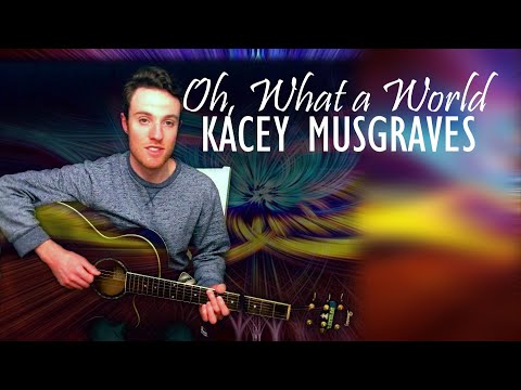 Oh What A World - Kacey Musgraves