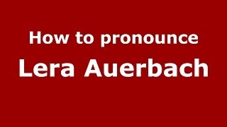 How to pronounce Lera Auerbach