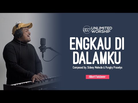 Albert Fakdawer - Engkau Di Dalamku - 5 min Worship | Live at Unlimited Worship