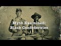 Myth Examined: Black Confederates