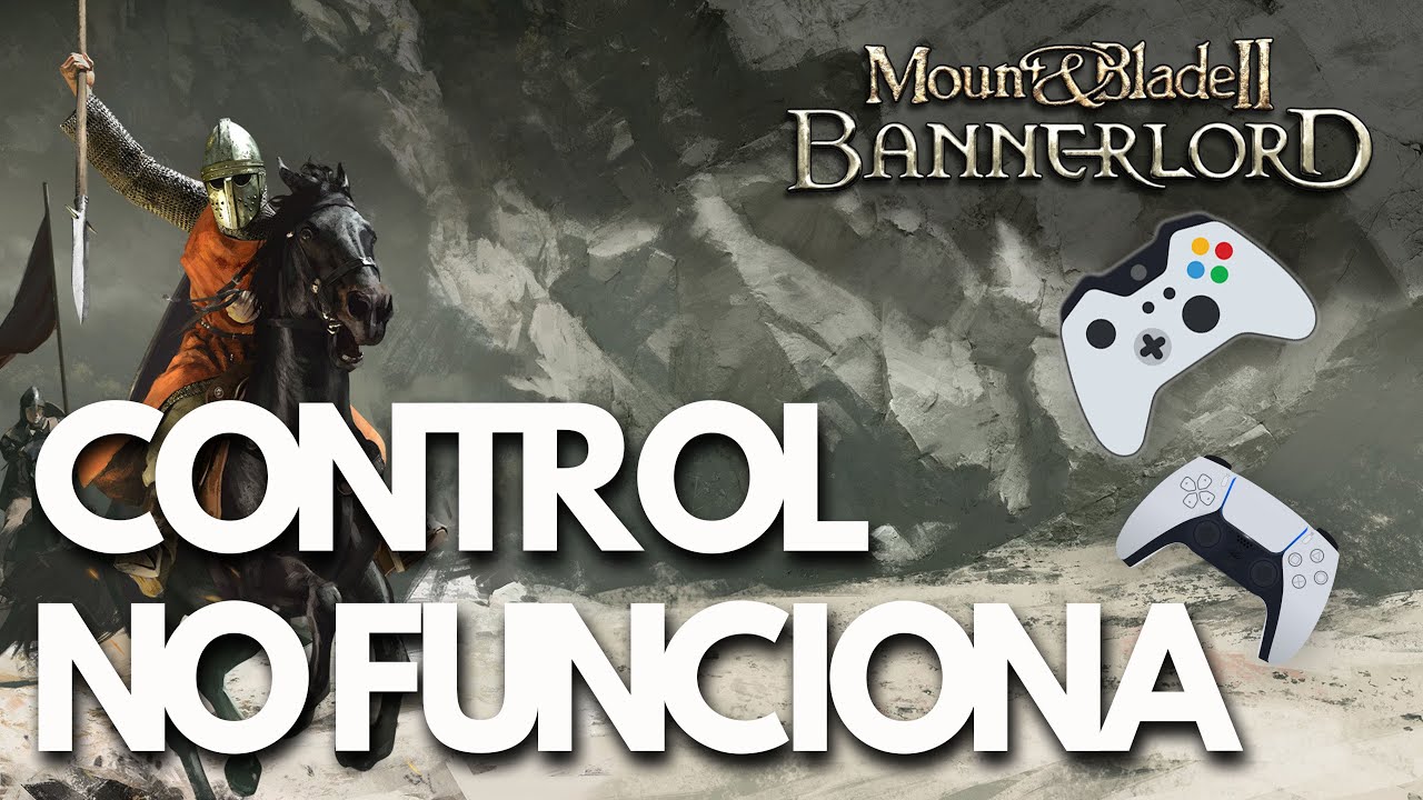 Mount & Blade II Bannerlord | SOLUCIÓN: Control o Mando No Funciona / No Detectado en PC
