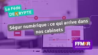 La Fédé décrypte n°48: Ségur numérique : ce qui arrive dans nos cabinets
