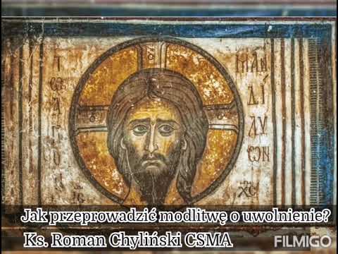 Jak przeprowadzić modlitwę o uwolnienie? - cz 2/2 - ks. Roman Chyliński CSMA - 8 lipca 2021