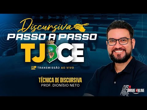 DISCURSIVA PASSO A PASSO TJCE | TÉCNICA DE DISCURSIVA | PROF. DIONÍSIO NETO