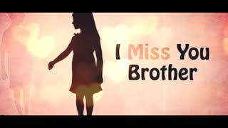 I miss you my brother🎼💕 most beautiful whatsapp status