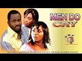 Men Do Cry Nigerian Nollywood Movie