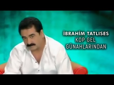 Kop Gel Günahlarından - İbrahim Tatlıses