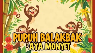Download lagu PUPUH BALAKBAK - AYA MONYET - LIRIK mp3