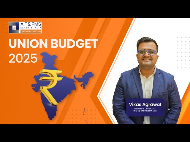 Union Budget 2025: Market Moves & Smart Investing | Vikas Agrawal | AIF & PMS Experts India
