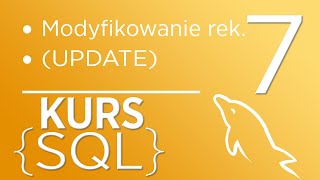 7. Kurs SQL - modyfikowanie rekordów (UPDATE)