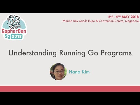 Understanding Running Go Programs - GopherConSG 2018