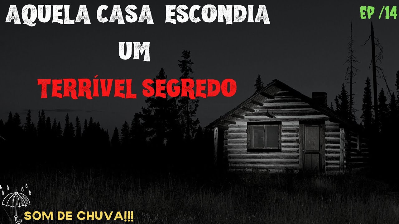 Histórias de terror ao som  de chuva (Episódio 14/ Aquela casa escondia um terrível segredo )