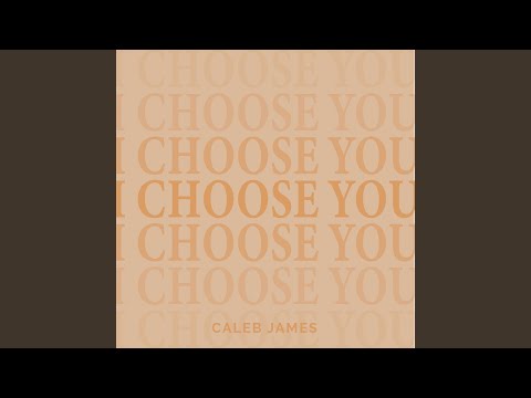 I Choose You - Caleb James