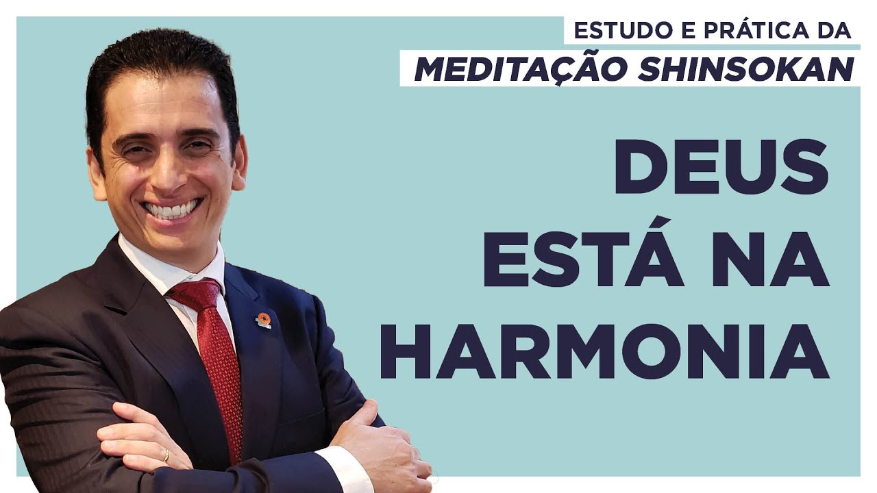 Deus está na harmonia - Estudo e Prática da Meditação Shinsokan
