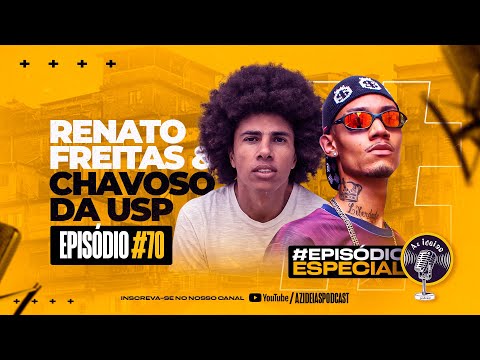 RENATO FREITAS & CHAVOSO DA USP - Az Ideias Podcast #70