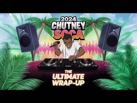 2024 Chutney Soca - The Ultimate Wrap-Up 🎉 | Best Chutney Soca Hits of 2024 🎶