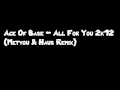 Ace Of Base - All For You 2k12 (Metyou & Haus ...