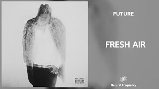 Future - Fresh Air (432Hz)