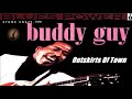 Buddy Guy - Outskirts Of Town (Kostas A~171)