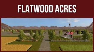 Farming Simulator 17 – FLATWOOD ACRES V2
