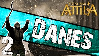 Total War: Attila - Danes Campaign #2 ~ Wave of Fire!