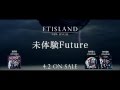 FTISLAND - 「未体験Future」（SPOT映像） 
